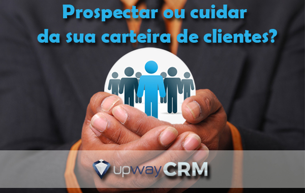 Imagem de Prospectar ou cuidar da sua carteira de clientes?