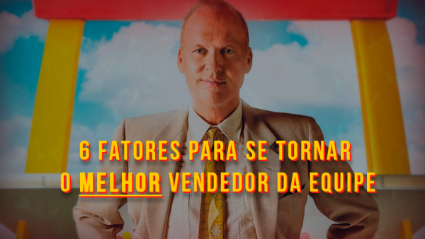 Imagem de 6 fatores para se tornar o melhor vendedor da equipe
